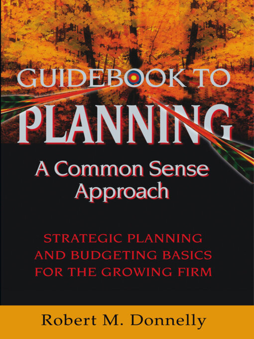 Title details for Guide Book to Planning - A Common Sense Approach by Robert M. Donnelly - Available